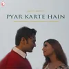 About Pyar Karte Hain Song